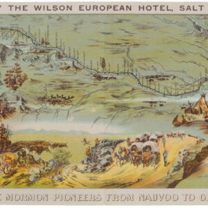 Salt Lake City: Map and Route of the Mormon Pioneers, their names, story of their trip and the dates, Mormon Church history and organization – The Wilson Hotel, Salt Lake City…