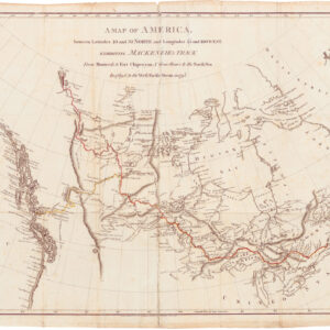 A Map of America, between Latitudes 40 and 70 North, and Longitudes 45 and 180 West, Exhibiting Mackenzie’s Track from Montreal to Fort Chipewyan & from thence onto the North Sea in 1789, & to the West Pacific Ocean in 1793
