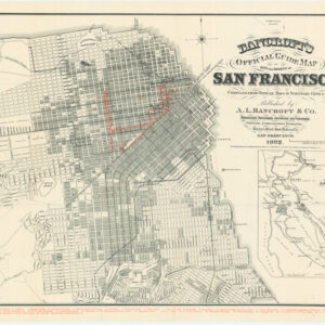 Bancroft’s Official Guide Map of the City and County of San Francisco, Compiled from Official Sources in Surveyor’s Office…1883